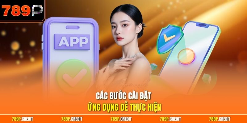 Các bước cài đặt ứng dụng dễ thực hiện