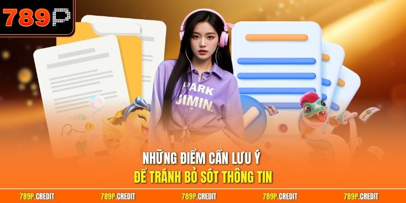Những điểm cần lưu ý để tránh bỏ sót thông tin