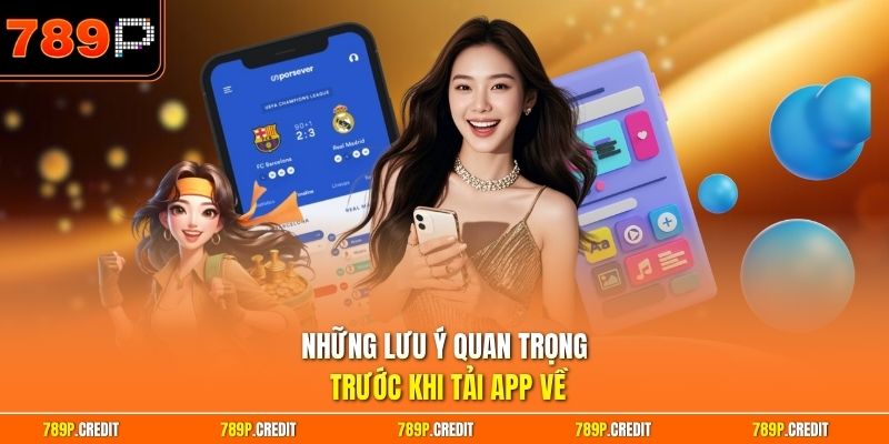 Những lưu ý quan trọng trước khi tải app về