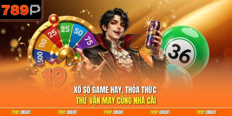 Xổ số game hay, thỏa thức thử vận may cùng nhà cái
